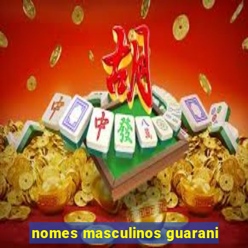 nomes masculinos guarani